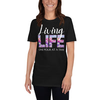 Living Life One Pour At a Time Shirt